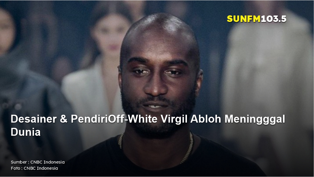 Desainer & Pendiri Off-White Virgil Abloh Meningggal Dunia